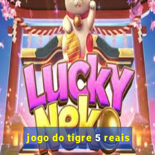 jogo do tigre 5 reais