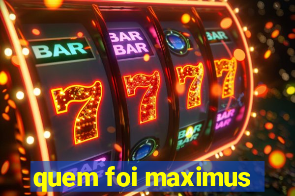 quem foi maximus