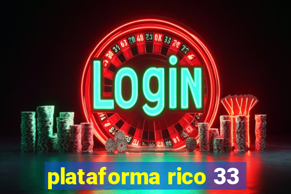 plataforma rico 33