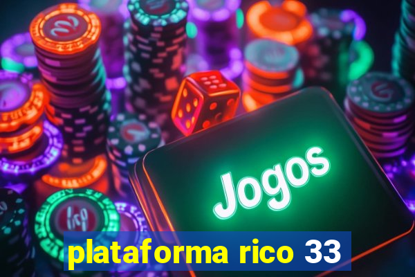 plataforma rico 33