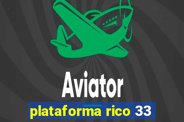 plataforma rico 33