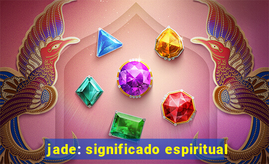 jade: significado espiritual