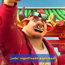 jade: significado espiritual