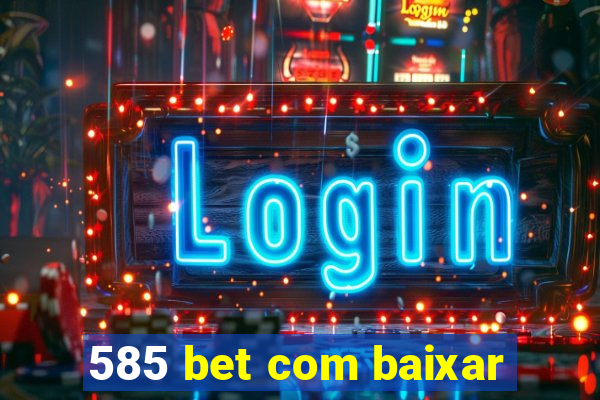 585 bet com baixar