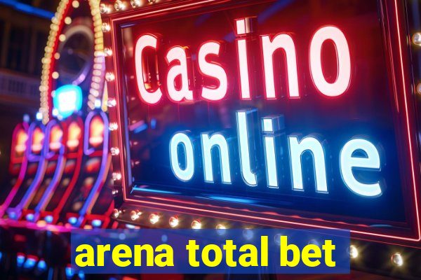 arena total bet