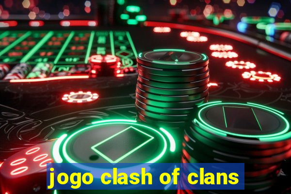 jogo clash of clans