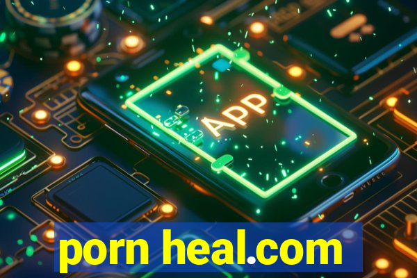 porn heal.com