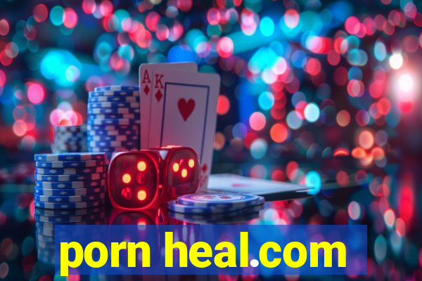 porn heal.com