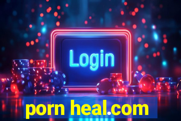 porn heal.com