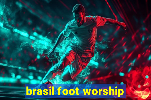 brasil foot worship