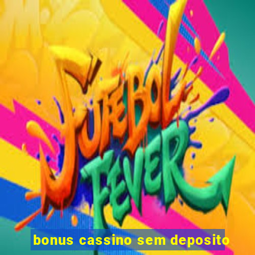 bonus cassino sem deposito