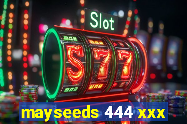 mayseeds 444 xxx