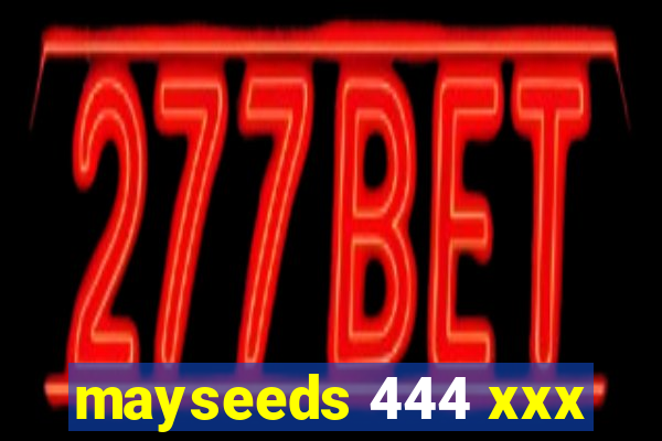 mayseeds 444 xxx