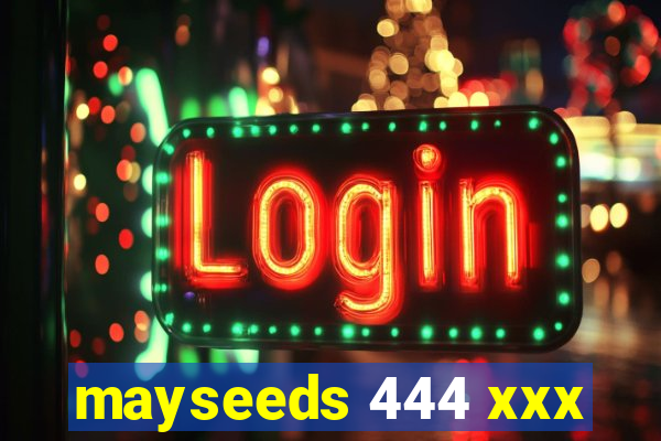 mayseeds 444 xxx