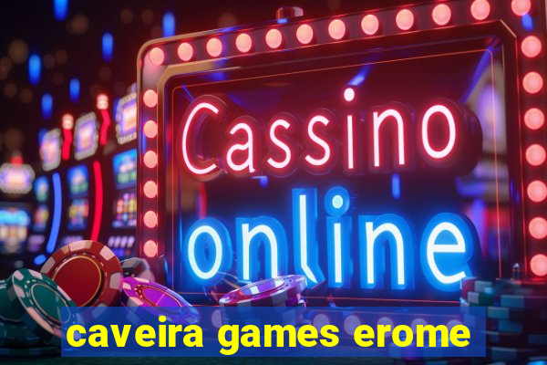 caveira games erome