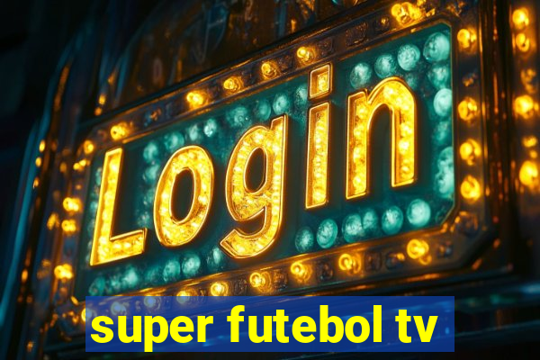 super futebol tv