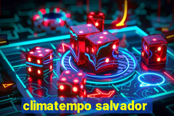 climatempo salvador