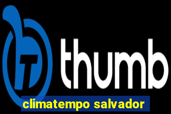 climatempo salvador