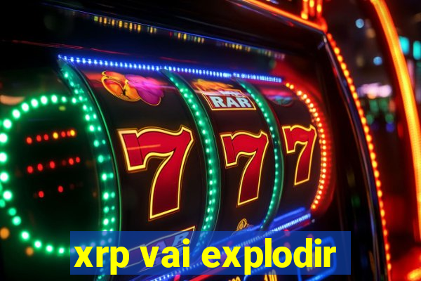 xrp vai explodir