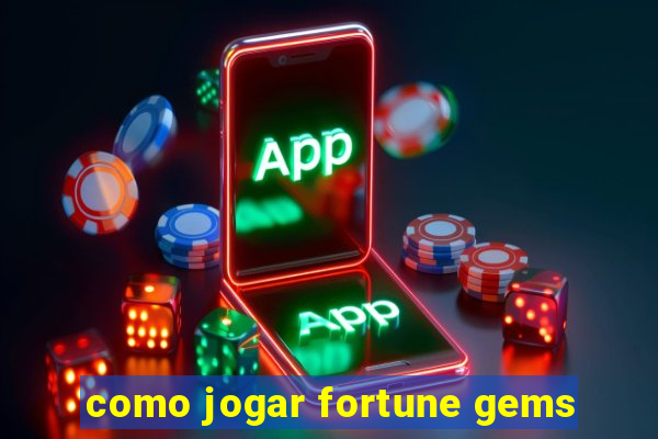 como jogar fortune gems