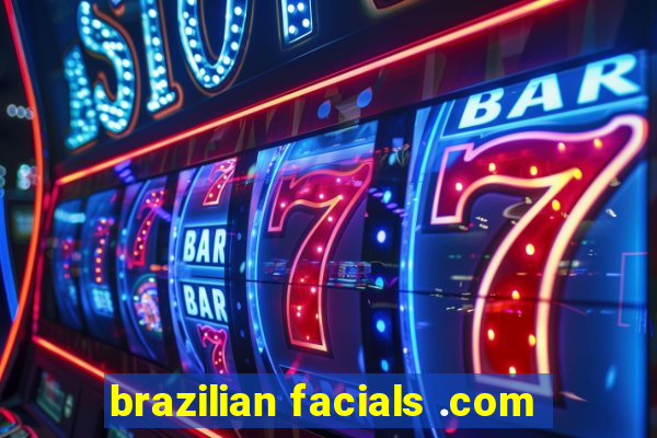 brazilian facials .com