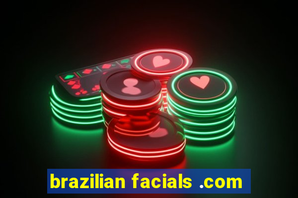 brazilian facials .com