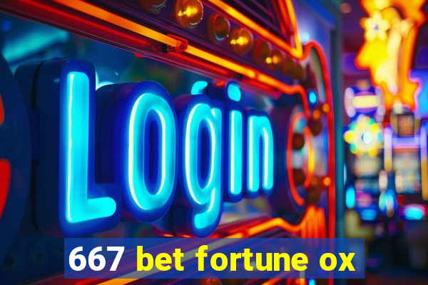 667 bet fortune ox