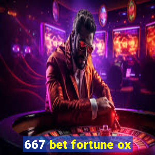 667 bet fortune ox