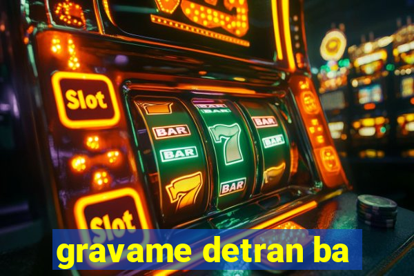 gravame detran ba