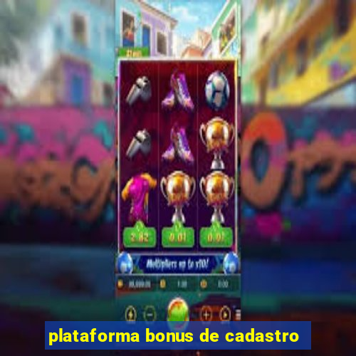 plataforma bonus de cadastro