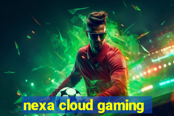 nexa cloud gaming