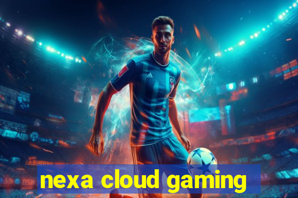 nexa cloud gaming