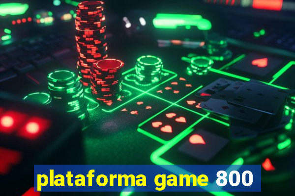 plataforma game 800