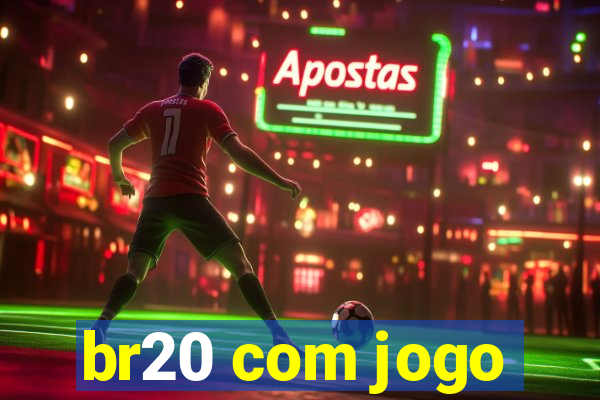 br20 com jogo