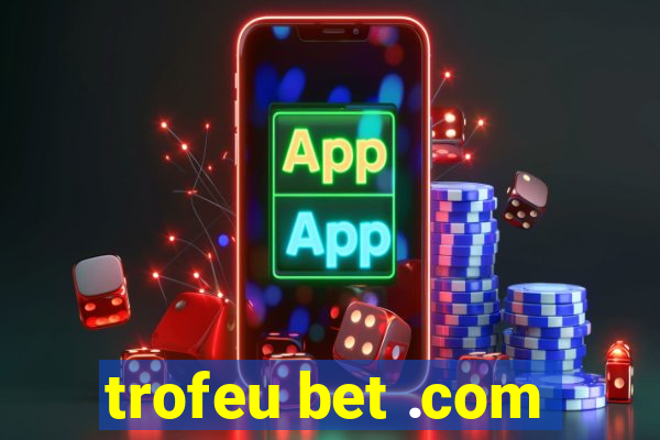 trofeu bet .com