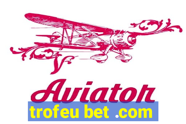 trofeu bet .com