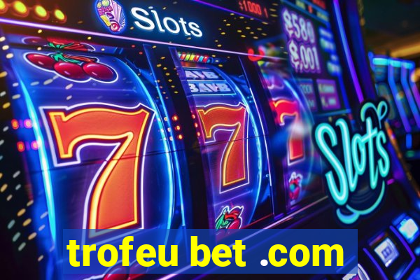 trofeu bet .com