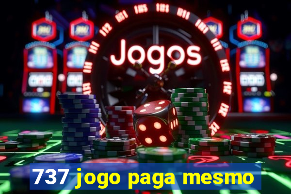 737 jogo paga mesmo