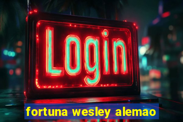 fortuna wesley alemao