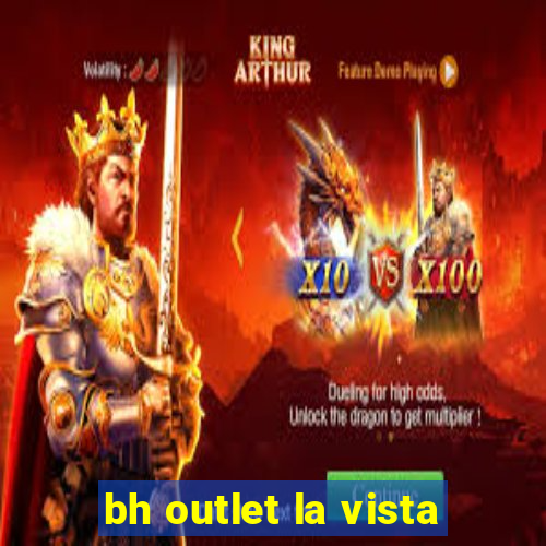 bh outlet la vista