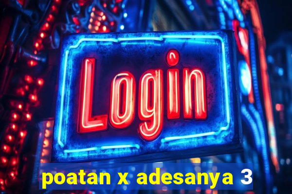 poatan x adesanya 3