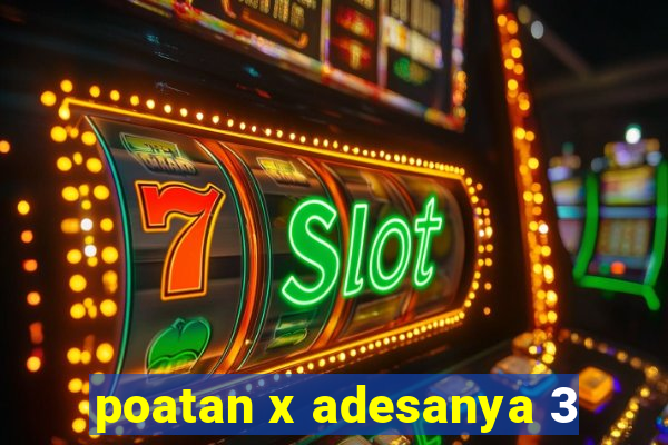 poatan x adesanya 3