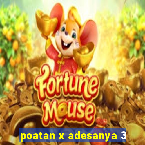 poatan x adesanya 3