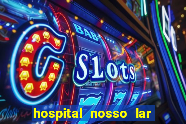 hospital nosso lar fortaleza telefone