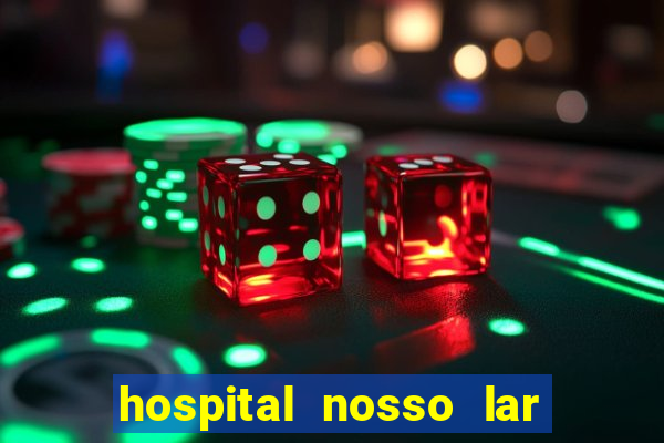 hospital nosso lar fortaleza telefone