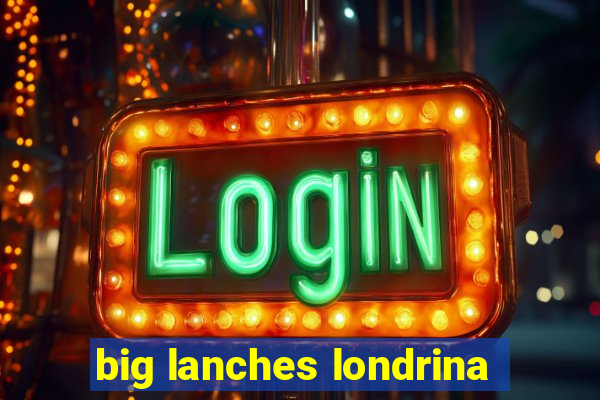 big lanches londrina