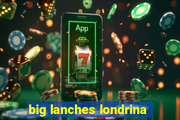 big lanches londrina