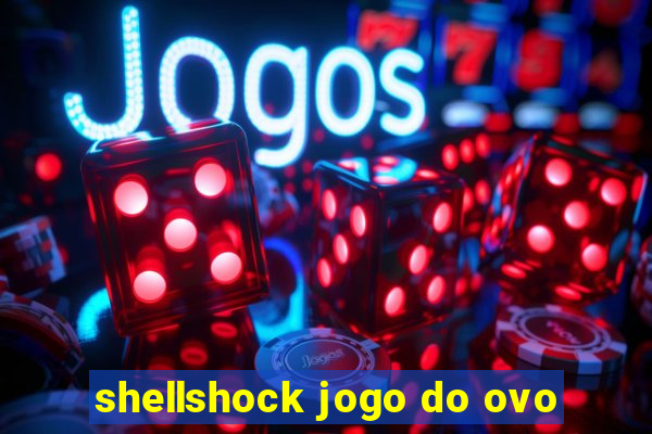 shellshock jogo do ovo