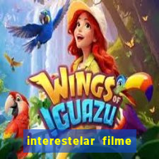 interestelar filme completo dublado