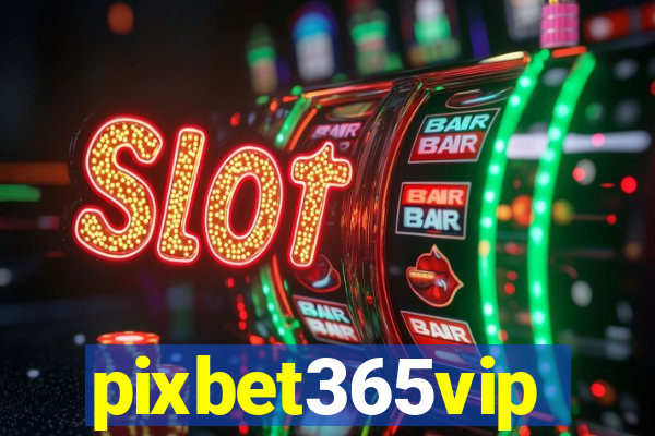 pixbet365vip